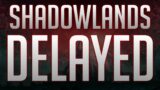 Shadowlands Officially Delayed