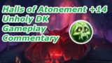 Shadowlands Unholy DK Halls of Atonement +14 Gameplay and Commentary