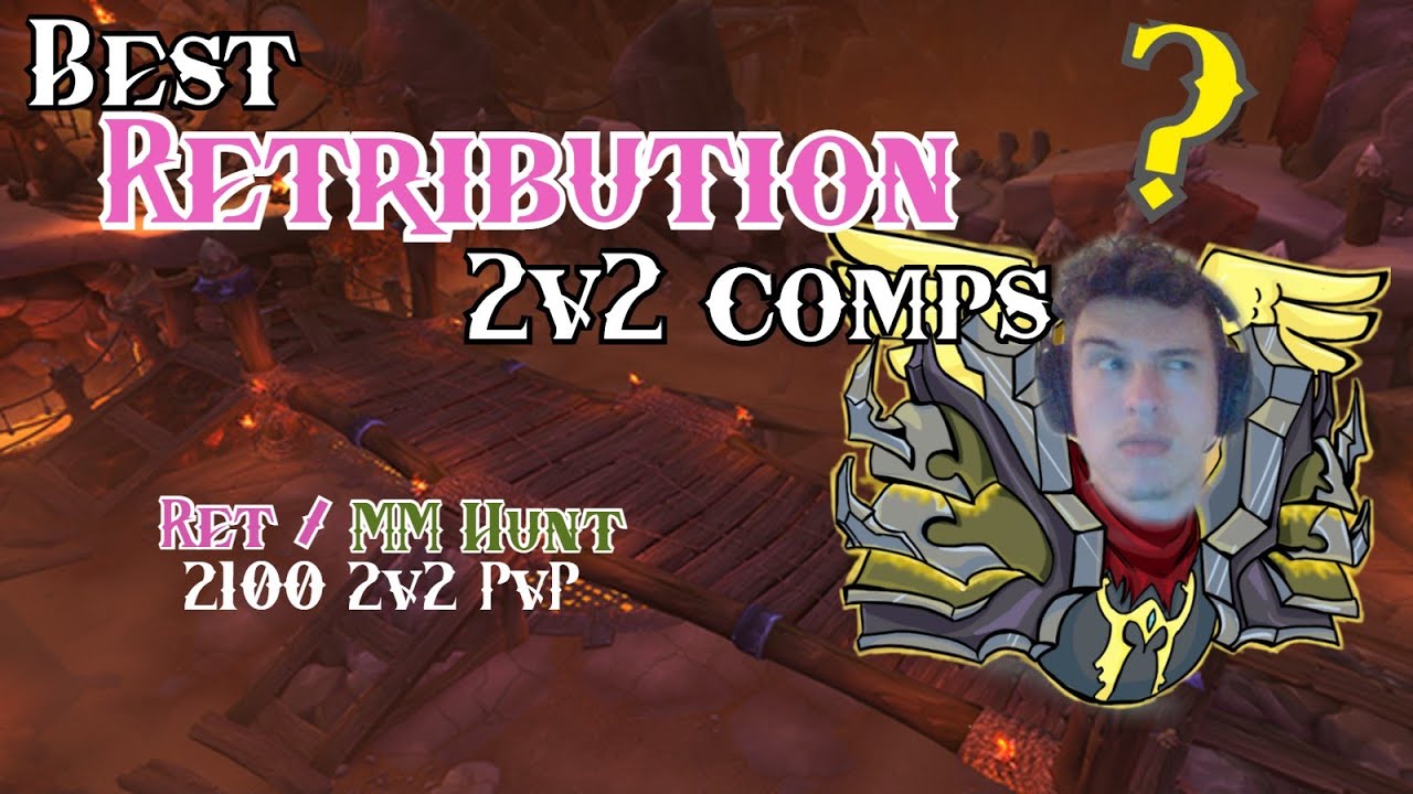 WoW 9.0.2 Shadowlands Ret Paladin PvP The BEST Ret 2v2 Comps