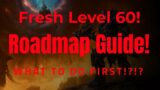 WoW: Shadowlands! Fresh Level 60 Roadmap Guide! What to do first!