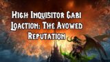 WoW Shadowlands : High Inquisitor Gabi Location, The Avowed Reputation