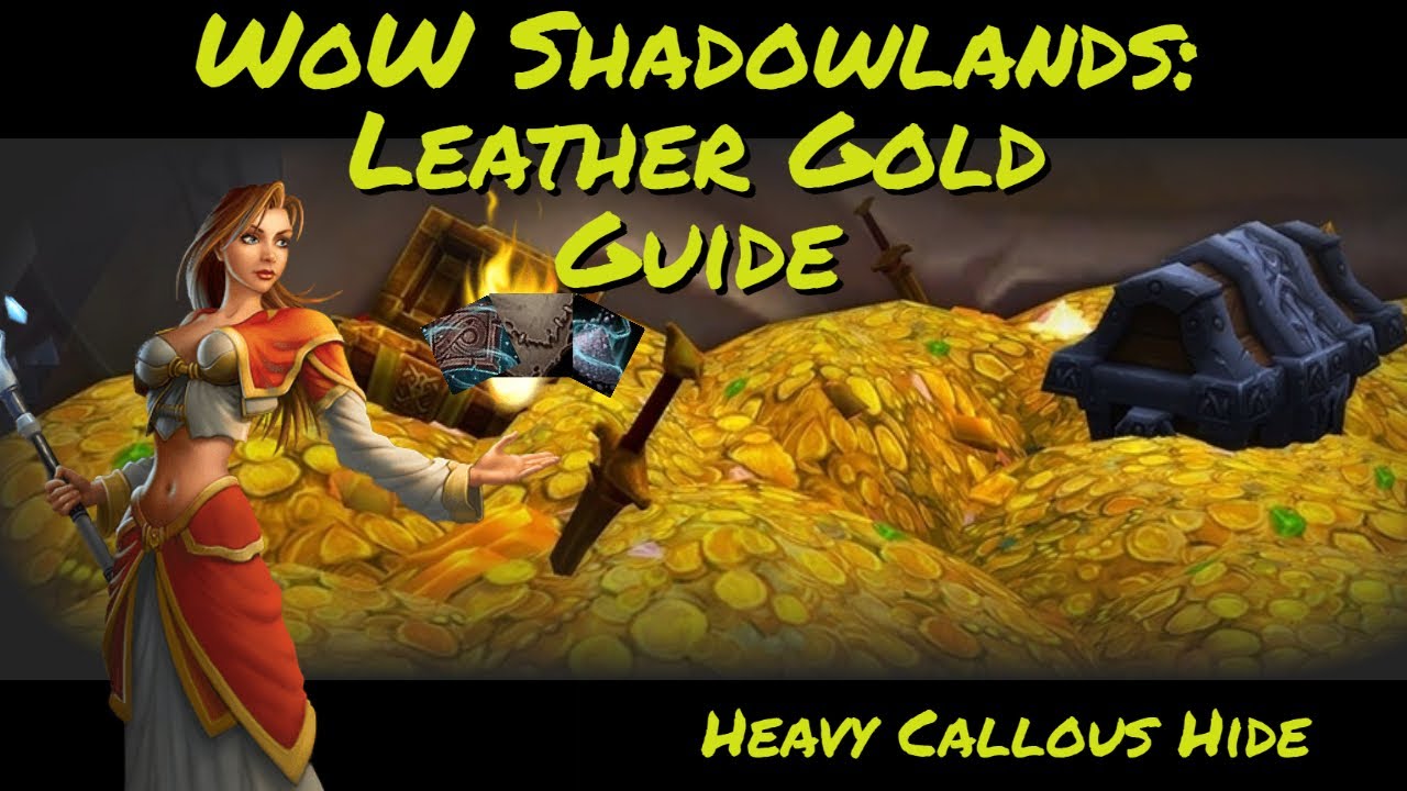 WoW Shadowlands Leather Gold Guide, Best Heavy Callous Hide Farming Spot and Drop Rate World