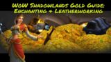 World of Warcraft:Shadowlands Gold Guide Enchanting+Leatherworking (Legendary Crafting Status (190))
