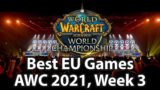 Best EU Games | AWC 2021, Week 3 | World of Warcraft, Shadowlands