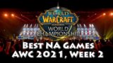 Best NA Games | AWC 2021, Week 2 | World of Warcraft, Shadowlands