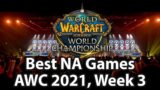 Best NA Games | AWC 2021, Week 3 | World of Warcraft, Shadowlands