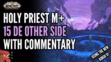 Holy Priest Mythic + With Commentary – 15 De Other Side – WoW Shadowlands