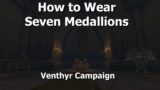 How to Wear Seven Medallions–Venthyr Campaign–WoW Shadowlands