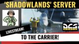 Let's Go to the CARRIER! F/A-18C – DCS Shadowlands!