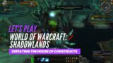 Let's Play World of Warcraft: Shadowlands (Defeating the House of Constructs)
