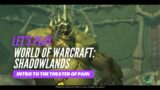 Let's Play World of Warcraft: Shadowlands (Intro to the Theater of Pain)