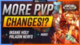 MORE PvP CHANGES!? INSANE HOLY PALADIN NERFS + MORE!