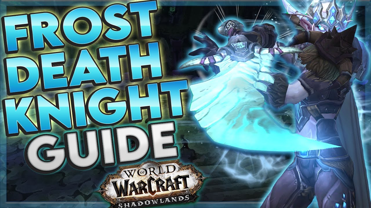 Shadowlands Frost Death Knight Guide - World of Warcraft videos