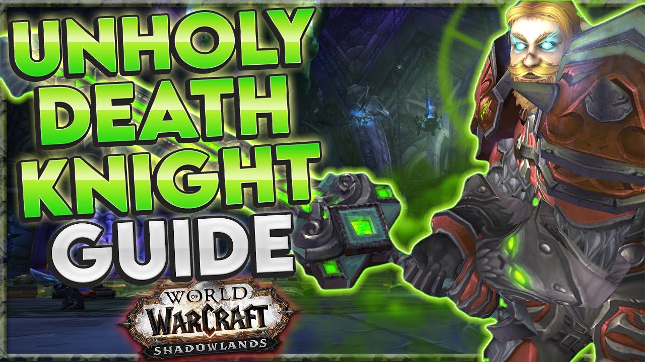 Shadowlands Unholy Death Knight Guide - World of Warcraft videos