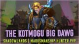 THE KOTMOGU BIG DAWG – MM Hunter PvP (WoW Shadowlands 9.0)