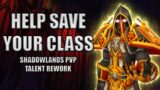 Help Save YOUR Class! The New Shadowlands PVP Talent Rework