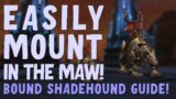 How to Get The Bound Shadehound and Easily Mount in the Maw | World of Warcraft Shadowlands