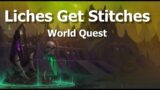 Liches Get Stitches–World Quest–WoW Shadowlands