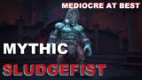 MYTHIC Sludgefist – Mediocre At Best – World of Warcraft: Shadowlands