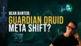 State of Guardian Druid | Bear Banter | Shadowlands Season 1