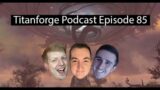 Titanforge Podcast 85 – Shadowlands Systems Revisited