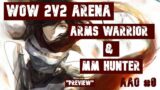 WOW Shadowlands 2v2 Arena Arms Warrior & MM Hunter – AAO #0