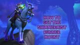 WoW Shadowlands – How to get the Shimmermist Runner Mount in Ardenweald