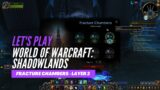 Let's Play World of Warcraft: Shadowlands (Fracture Chambers – Layer 3)