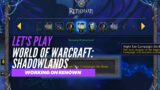 Let's Play World of Warcraft: Shadowlands (Working on renown)