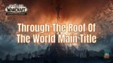 World of Warcraft : Shadowlands OST – Through The Roof Of The World Main Title