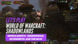 Let's Play World of Warcraft: Shadowlands (World quests in Ardenweald, Revendreth, and The Maw)