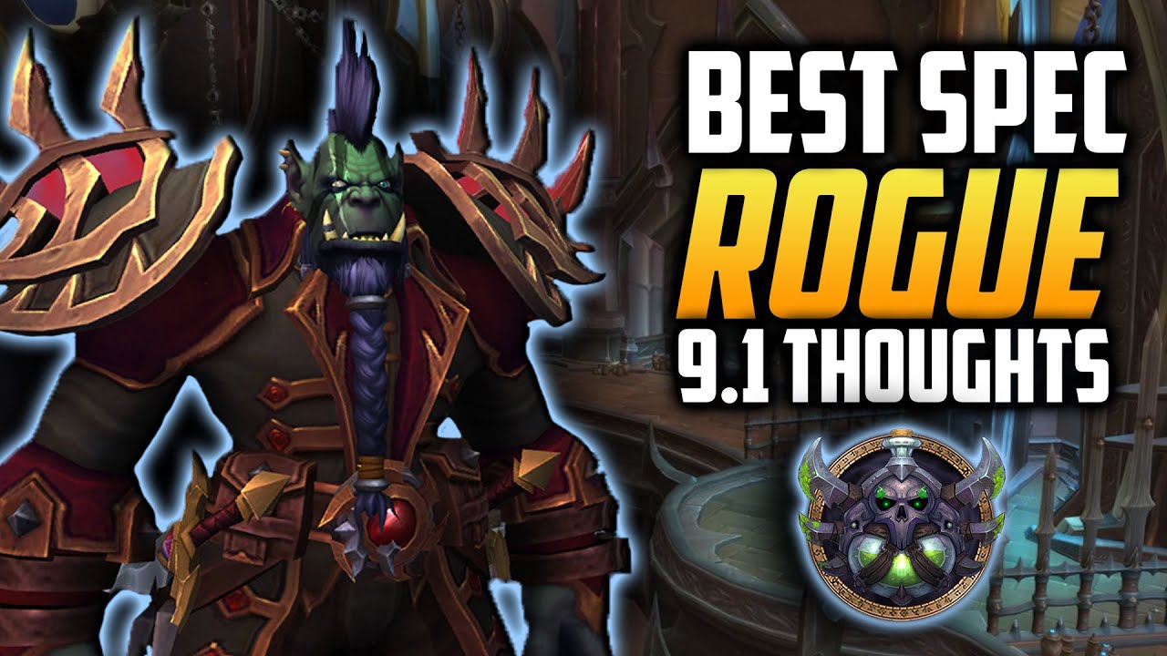 Best Rogue Spec 9.1 Thoughts and Overview Shadowlands Guide World