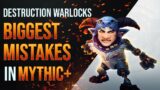 DESTRUCTION Warlock BIGGEST Mythic+ MISTAKES – Shadowlands 9.0