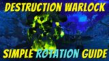 Destruction Warlock Rotation Guide: Simple, Easy, Beginner friendly! | World of Warcraft Shadowlands