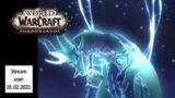 Livestream vom 01.02.2021 – World of Warcraft Shadowlands