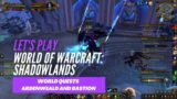 Let's Play World of Warcraft: Shadowlands (World quests in Ardenweald and Bastion)