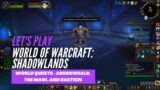 Let's Play World of Warcraft: Shadowlands (World quests in Ardenweald, The Maw, and Bastion)