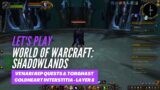 Let's Play World of Warcraft: Shadowlands (Ve'nari Rep quests & Coldheart Interstitia – Layer 8)
