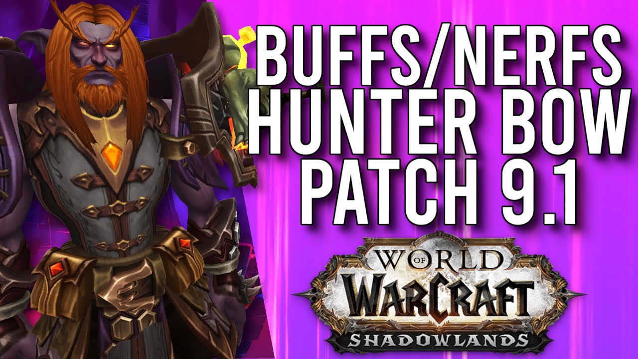 More Buffs And Nerfs! Hunter Legendary Bow Updated In 9.1 Shadowlands! WoW Shadowlands 9.1