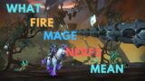 What Nerf to Fire Mages Really Means for Mages Patch 9.1 Shadowlands