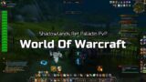 World Of Warcraft | Shadowlands | Ret Paladin PvP