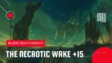 World of Warcraft: Shadowlands | Mythic The Necrotic Wake +15 | Blood DK