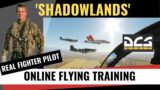 'Shadowlands' DCS World Online Training by Former RAF Fighter Pilot and Flying Instructor