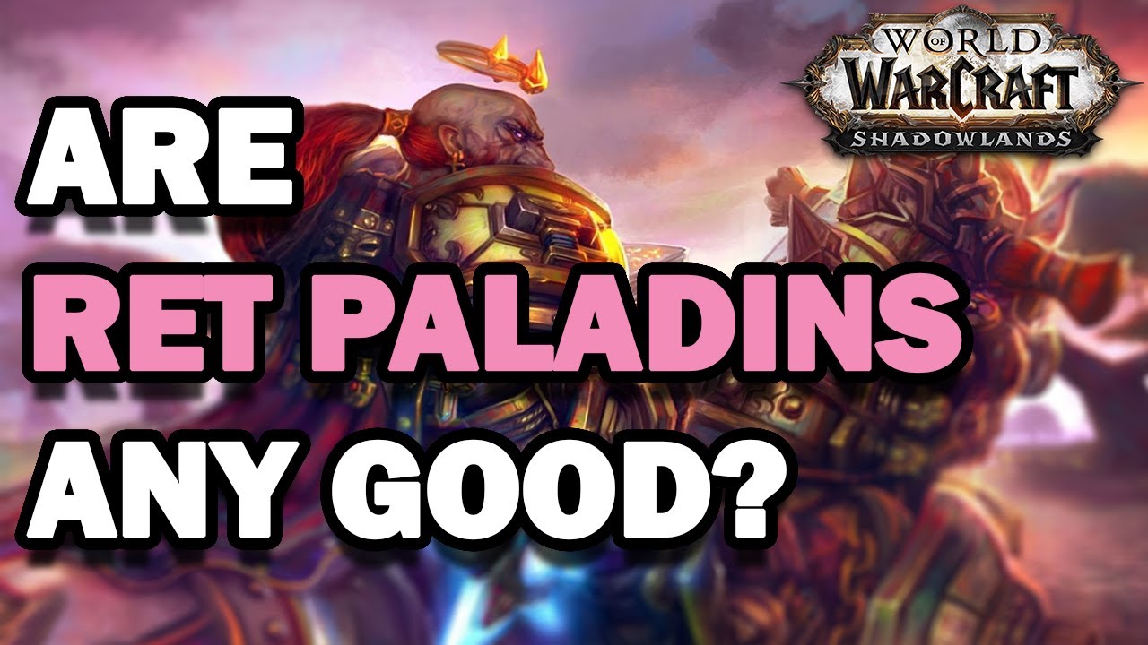 ARE RET PALADINS ANY GOOD IN SHADOWLANDS World of Warcraft videos