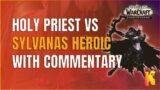 Holy Priest VS Heroic Sylvanas with Commentary – Shadowlands 9.1 Raid
