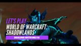 Let's Play World of Warcraft: Shadowlands (Dealing with Helya and a few Korthia dailies)