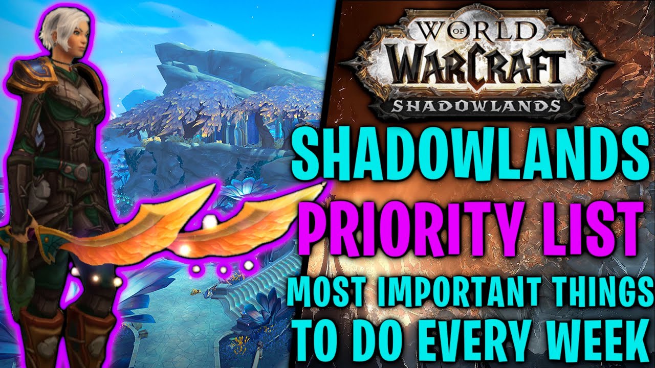 Priorities Most important things to do in Shadowlands! World of Warcraft World of Warcraft