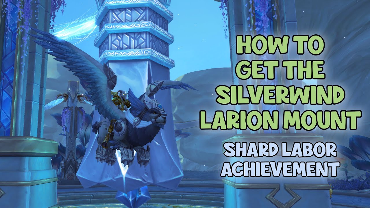 WoW Shadowlands How To Get The Silverwind Larion Mount Shard Labor Achievement Bastion