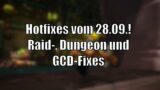 Hotfixes vom 28.09.: Raid-, Dungeon- und GCD-Anpassung [World of Warcraft: Shadowlands]