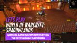 Let's Play World of Warcraft: Shadowlands (Normal Sanctum of Domination – The Eye through Painsmith)